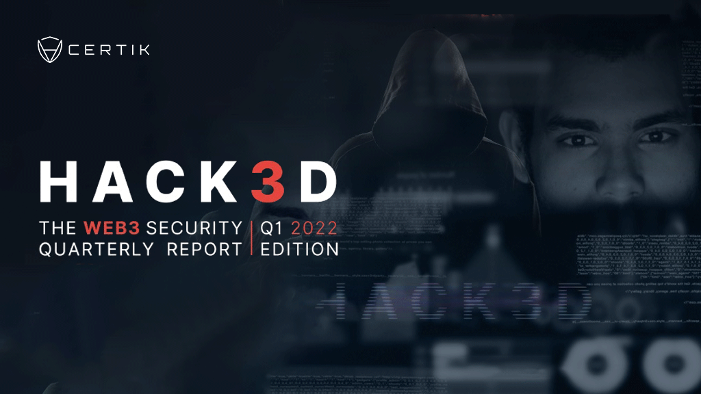 HACK3D: The Web3 Security Quarterly Report - Q1 2022
